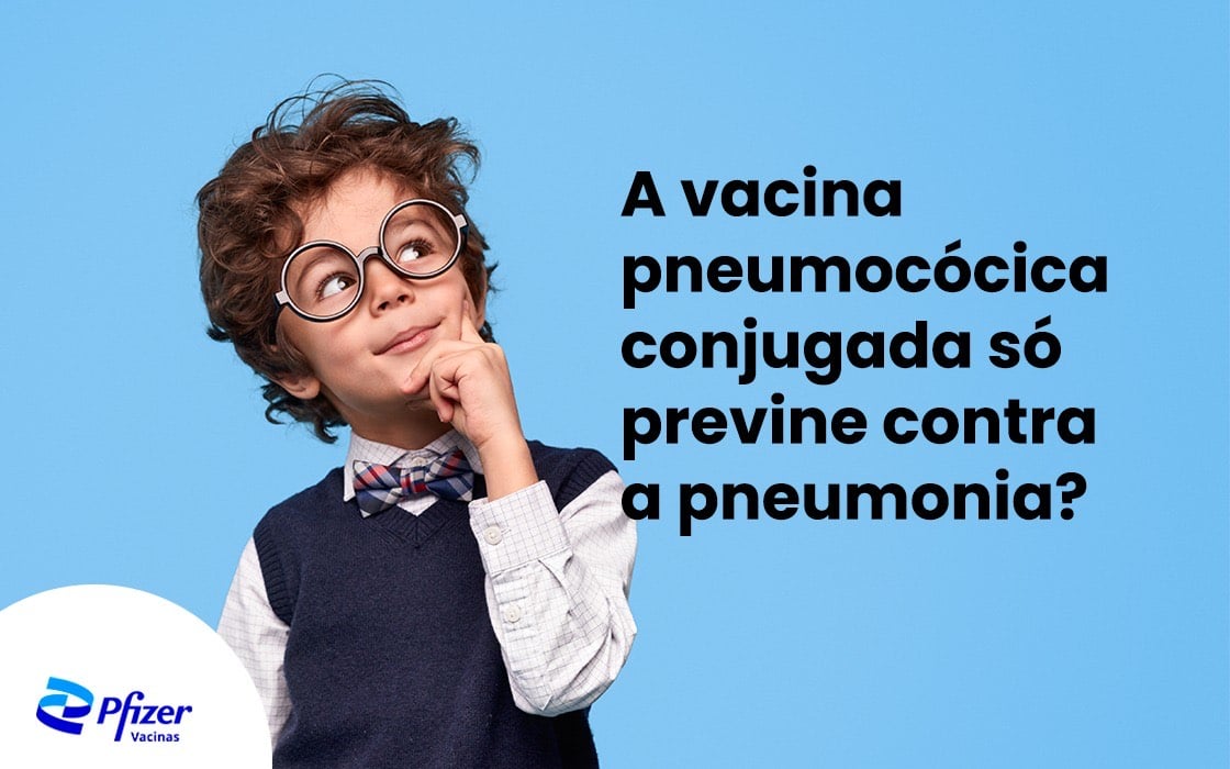 A vacina pneumocócica conjugada só previne contra a pneumonia?